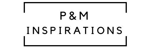 P&M Inspirations